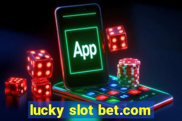 lucky slot bet.com