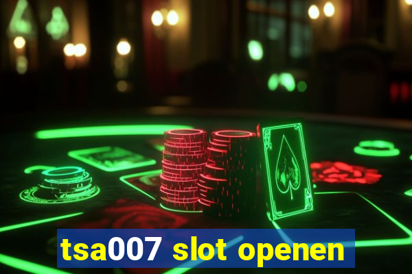 tsa007 slot openen