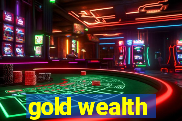 gold wealth