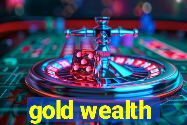 gold wealth