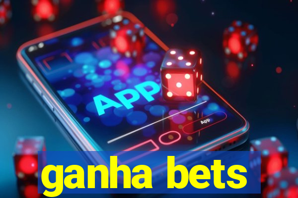 ganha bets