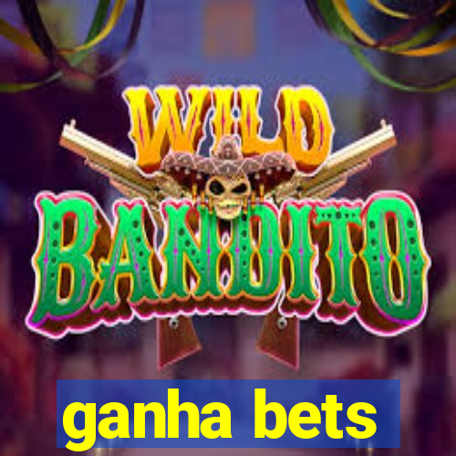 ganha bets