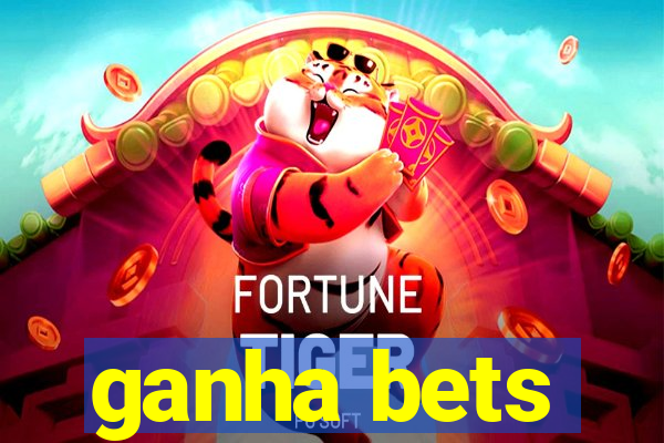 ganha bets