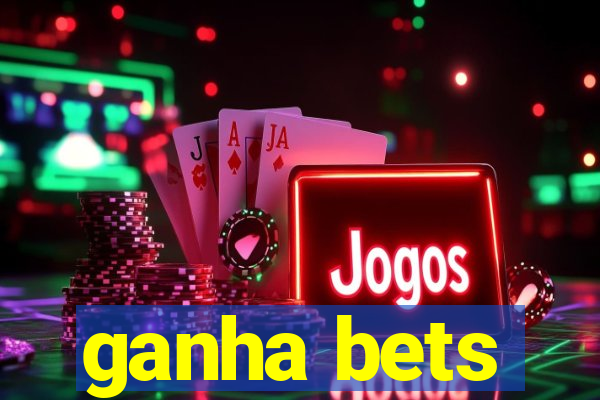 ganha bets