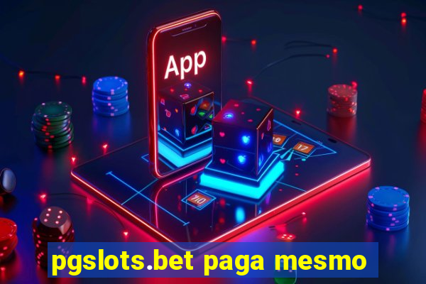 pgslots.bet paga mesmo