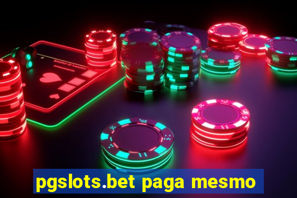 pgslots.bet paga mesmo