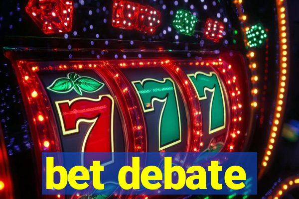 bet debate