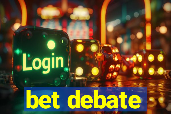 bet debate