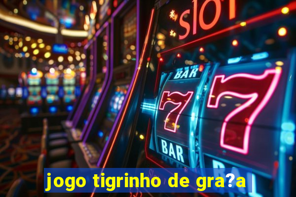 jogo tigrinho de gra?a