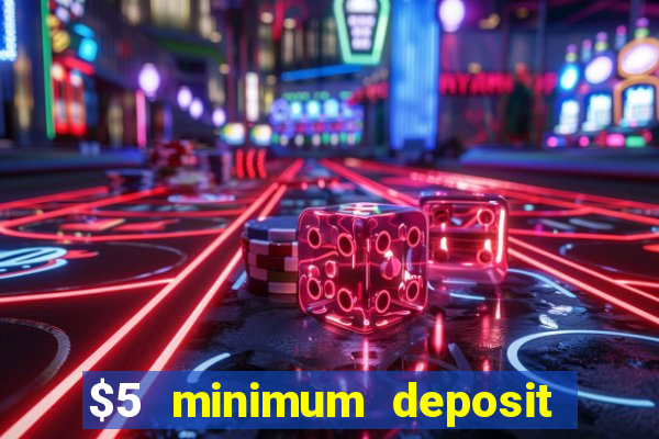 $5 minimum deposit casino canada 2022