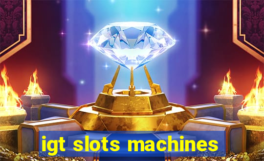 igt slots machines