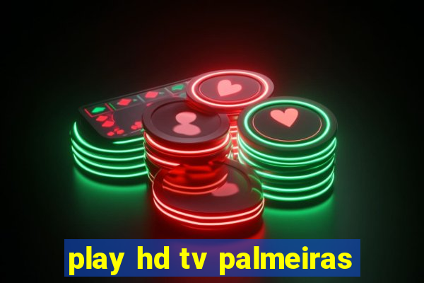 play hd tv palmeiras