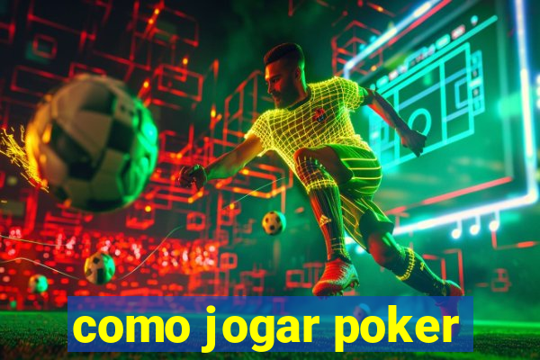 como jogar poker