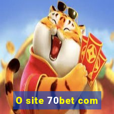 O site 70bet com