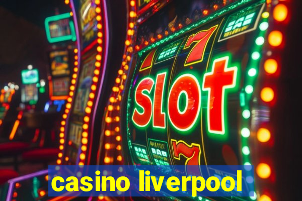 casino liverpool