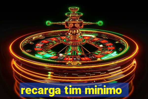 recarga tim minimo