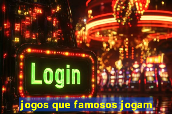 jogos que famosos jogam