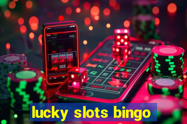 lucky slots bingo