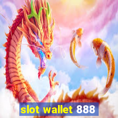 slot wallet 888