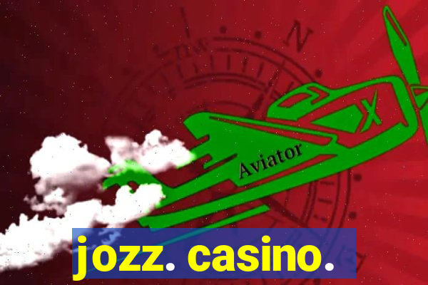 jozz. casino.