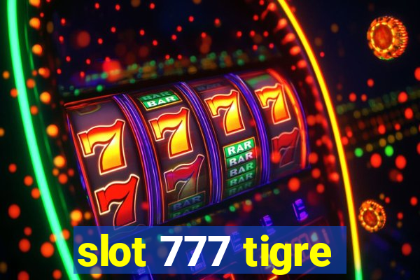 slot 777 tigre