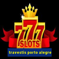 travestis porto alegre