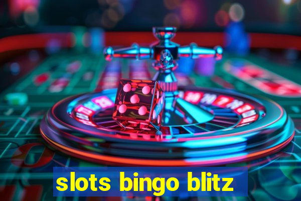 slots bingo blitz