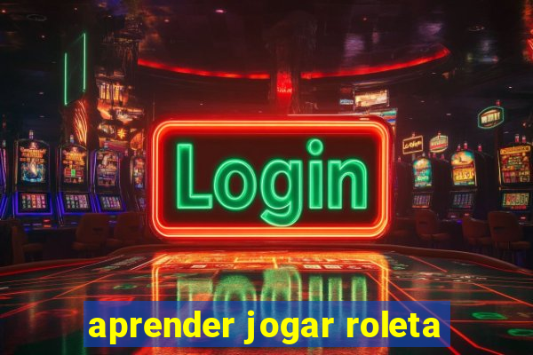 aprender jogar roleta