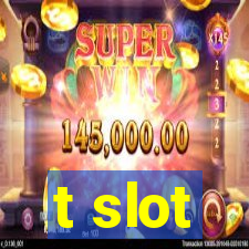 t slot