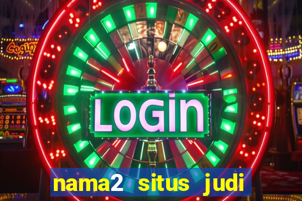 nama2 situs judi slot online