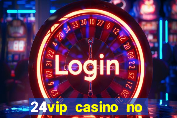 24vip casino no deposit bonus codes 2020