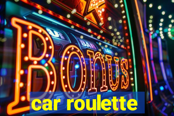 car roulette