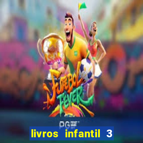 livros infantil 3 anos pdf