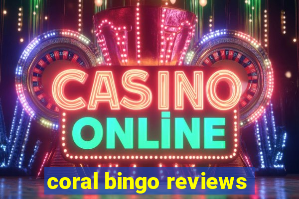 coral bingo reviews