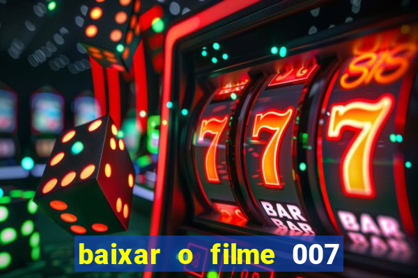 baixar o filme 007 cassino royale