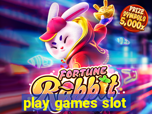 play games slot