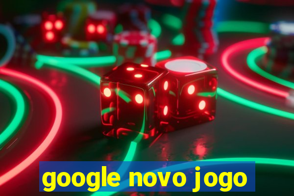 google novo jogo