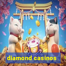 diamond casinos