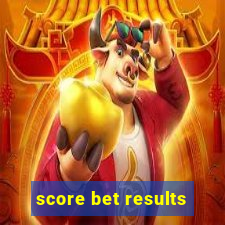 score bet results