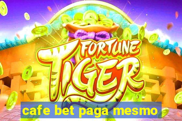 cafe bet paga mesmo