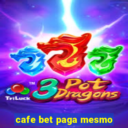 cafe bet paga mesmo