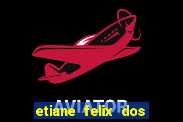 etiane felix dos santos nua