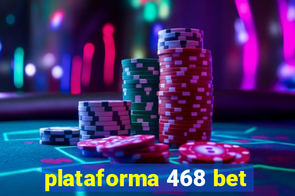 plataforma 468 bet