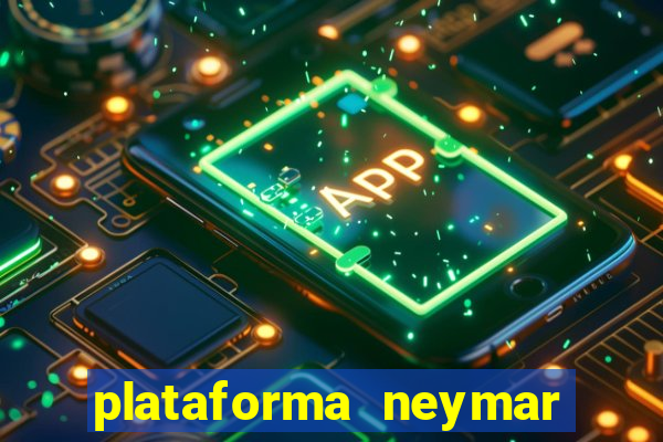 plataforma neymar jr bet