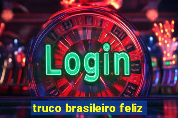 truco brasileiro feliz