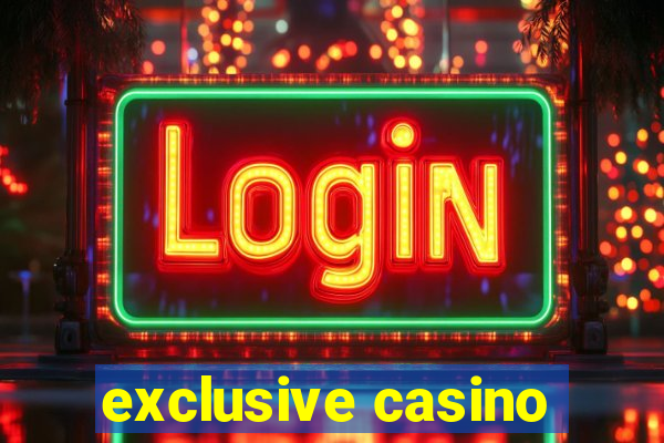 exclusive casino