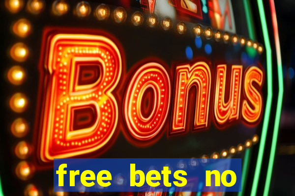 free bets no deposit required