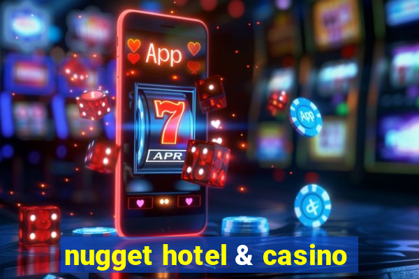 nugget hotel & casino