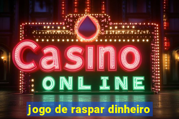 jogo de raspar dinheiro