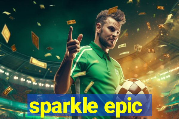 sparkle epic